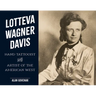 Lotteva Wagner Davis: Hand Tattooist & Artist of the American West