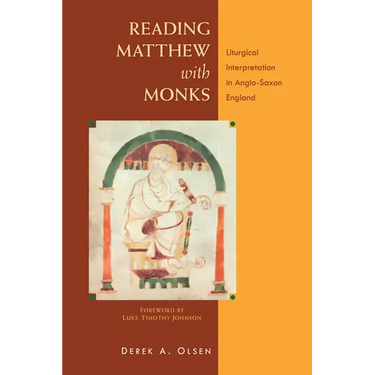 Reading Matthew with Monks: Liturgical Interpretation in Anglo-Saxon England