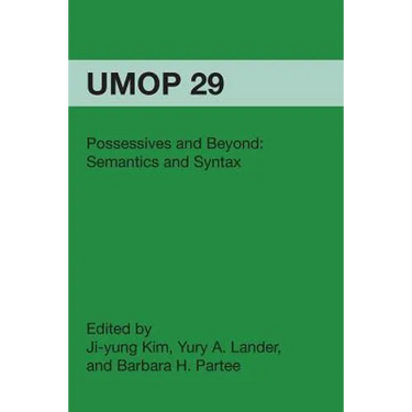 Possessives and Beyond: Semantics and Syntax: University of Massachusetts Occasional Papers in Linguistics 29