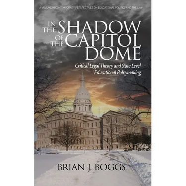 In the Shadow of the Capitol Dome: Critical Legal Theory and State Level Educational Policymaking