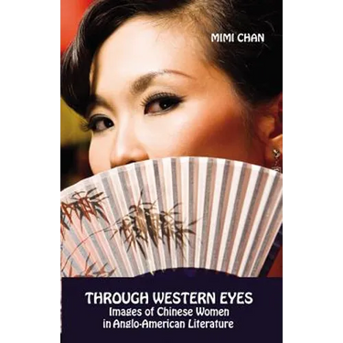 Through Western Eyes: Images of Chinese Women in Anglo-American Literature