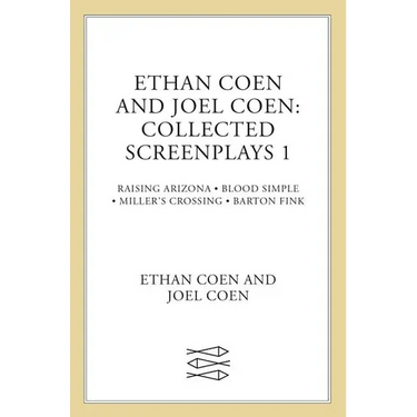 Ethan Coen and Joel Coen: Collected Screenplays 1