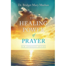 The Healing Power of Prayer: New Expanded Edition