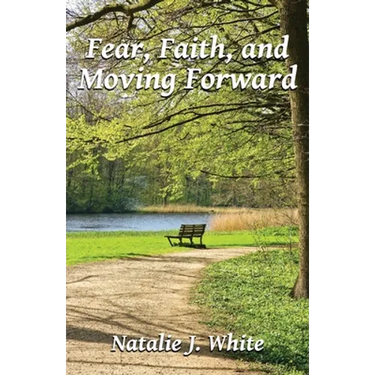 Fear, Faith, and Moving Forward