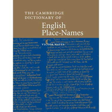 The Cambridge Dictionary of English Place-Names: Based on the Collections of the English Place-Name Society