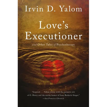 Love's Executioner: And Other Tales of Psychotherapy