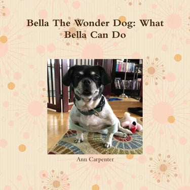 Bella the Wonder Dog: What Bella Can Do!