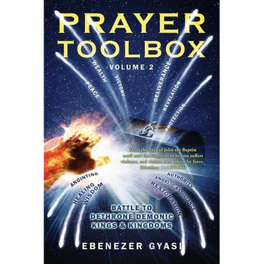 Prayer Toolbox Volume 2: Battle To Dethrone Demonic Kings and Kingdoms