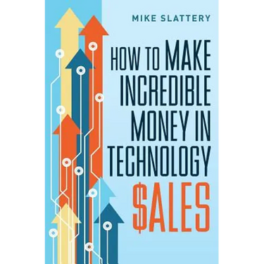 How to Make Incredible Money in Technology Sales