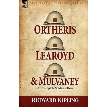 Ortheris, Learoyd & Mulvaney: the Complete Soldiers Three