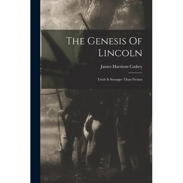 The Genesis Of Lincoln: Truth Is Stranger Than Fiction