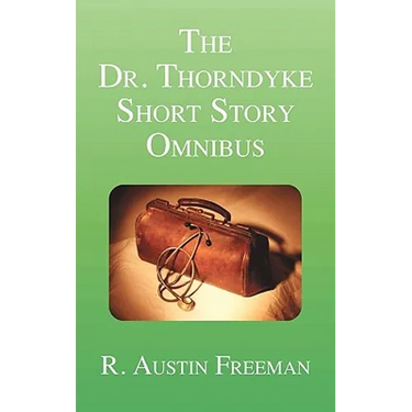 The Dr. Thorndyke Short Story Omnibus