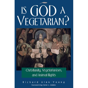 Is God a Vegetarian?: Christianity, Vegetarianism, and Animal Rights