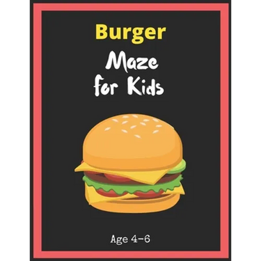 Burger Maze For Kids Age 4-6: Maze Activity Book for Kids. Great for Developing Problem Solving Skills, Spatial Awareness, and Critical Thinking Ski