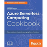 Azure Serverless Computing Cookbook