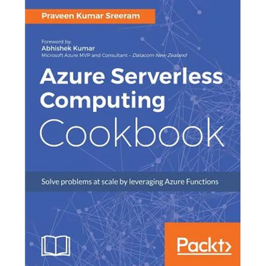 Azure Serverless Computing Cookbook