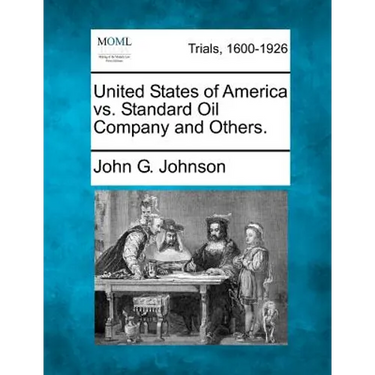 United States of America vs. Standard Oil Company and Others.