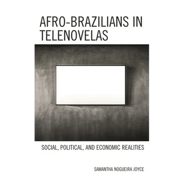 Afro-Brazilians in Telenovelas: Social, Political, and Economic Realities