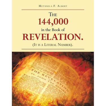 The 144,000 in the Book of Revelation. (It Is a Literal Number).