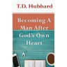 Becoming a Man After God's own Heart