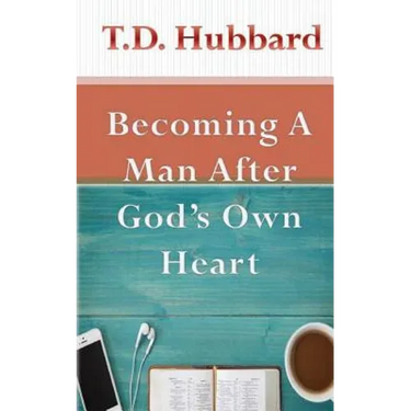 Becoming a Man After God's own Heart