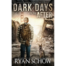 Dark Days of the After: A Post-Apocalyptic EMP Survival Thriller