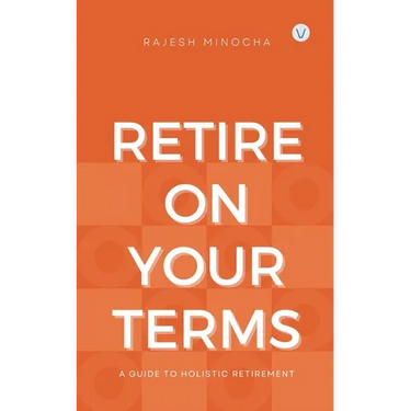 Retire On Your Terms: A Guide To Holistic Retirement