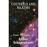 Counsels and Maxims: A Classic Guide to Practical Wisdom, Prudence, and the Conduct of Life