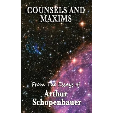 Counsels and Maxims: A Classic Guide to Practical Wisdom, Prudence, and the Conduct of Life