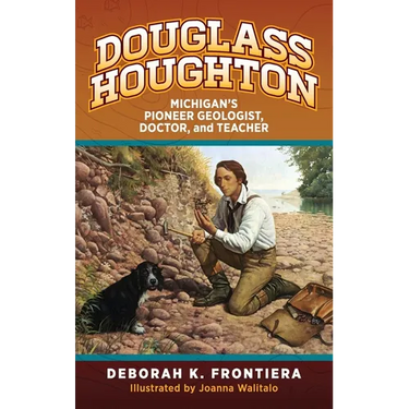 Douglass Houghton: Michigan's Pioneer Geologist, Doctor, and Teacher