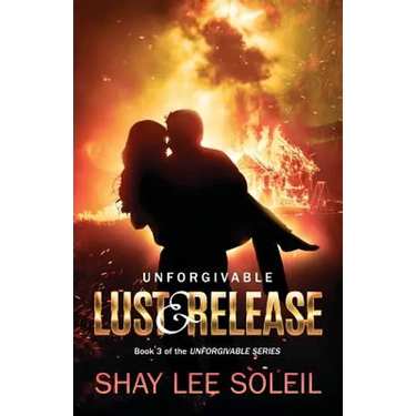 Unforgivable Lust & Release: Book 3 of the Unforgivable Series