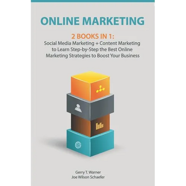 Online Marketing: 2 Books in 1: Social Media Marketing + Content Marketing to Learn Step-By-Step the Best Online Marketing Strategies to