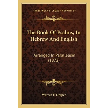 The Book Of Psalms, In Hebrew And English: Arranged In Parallelism (1872)