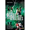 Classic Derbies and Epic Rivalries: A Journey Through the World's Most Captivating Football Clashes
