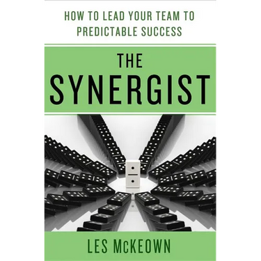 The Synergist: How to Lead Your Team to Predictable Success: How to Lead Your Team to Predictable Success