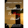 Something To Pray About: A 30 - Day Prayer Journal for a Liberated Life