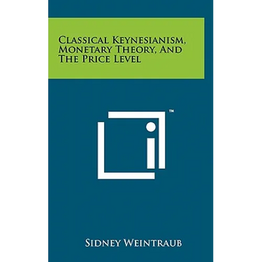 Classical Keynesianism, Monetary Theory, And The Price Level