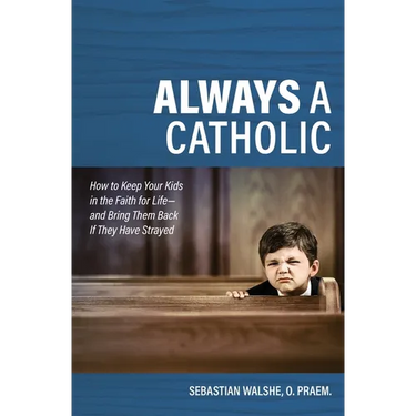 Always a Catholic: How to Keep