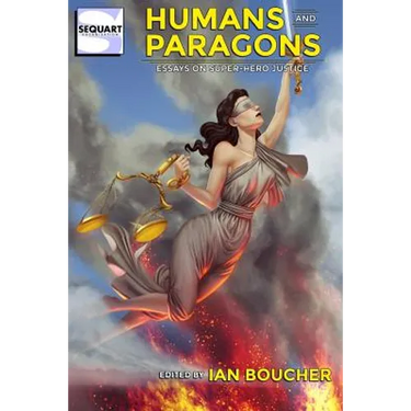 Humans and Paragons: Essays on Super-Hero Justice