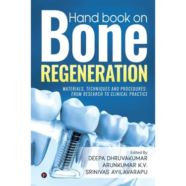 Hand book on Bone regeneration: Materials, Techniques and Procedures: From Research to Clinical Practice