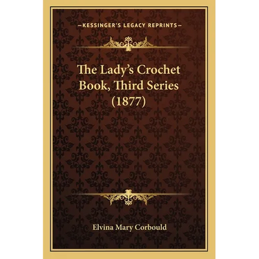 The Lady's Crochet Book, Third Series (1877)