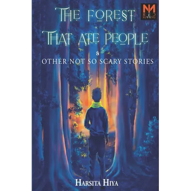 The Forest That Ate People: & Other not So Scary Stories