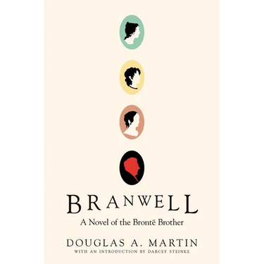 Branwell: A Novel of the Bront Brother