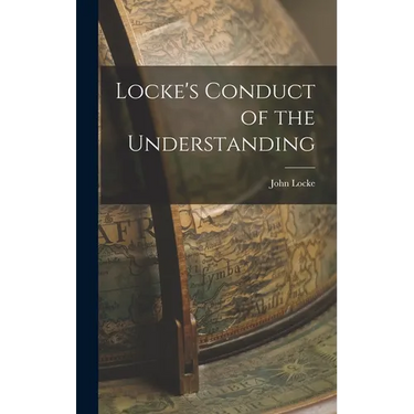 Locke's Conduct of the Understanding