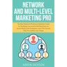 Network and Multi-Level Marketing Pro: The Best Network/Multilevel Marketer Guide for Building a Successful MLM Business on Social Media with Facebook