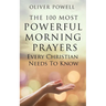 Prayer: The 100 Most Powerful Morning Prayers Every Christian Needs to Know