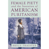 Female Piety and the Invention of American Puritanism