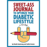 Sweet-Ass Journal to Optimize Your Diabetic Lifestyle in 100 Days: Guide & Journal: A Simple Daily Practice to Optimize Your Diabetic Lifestyle Foreve