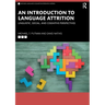 An Introduction to Language Attrition: Linguistic, Social, and Cognitive Perspectives