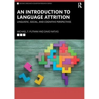 An Introduction to Language Attrition: Linguistic, Social, and Cognitive Perspectives